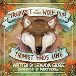 Trumpet the Miracle Wolf Pup: Trumpet Finds Love 