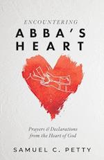 Encountering Abba's Heart: Prayers and Declarations from the Heart of God 