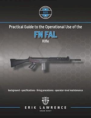 Practical Guide to the Operational Use of the FN FAL Rifle