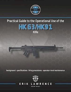 Practical Guide to the Operational Use of the HK G3/HK91 Rifle