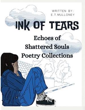 Ink of Tears: Echoes of Shattered Souls Poetry Collections