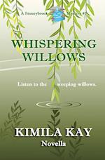 WHISPERING WILLOWS