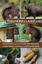 Squirrelland: Imagination and the Alaska Red Squirrel 