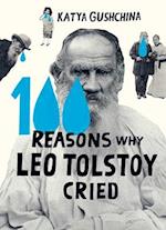 100 Reasons Why Leo Tolstoy Cried