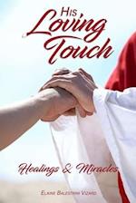 His Loving Touch: Healings and Miracles 