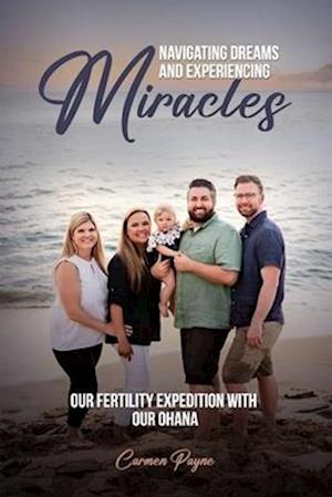 Navigating Dreams and Experiencing Miracles: Our Fertility Expedition with Our Ohana