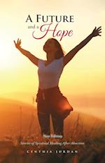 A Future and a Hope: Stories of Spiritual Healing After Abortion 