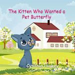 The Kitten Who Wanted a Pet Butterfly 