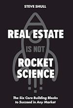Real Estate Is Not Rocket Science