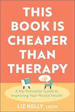 This Book Is Cheaper Than Therapy