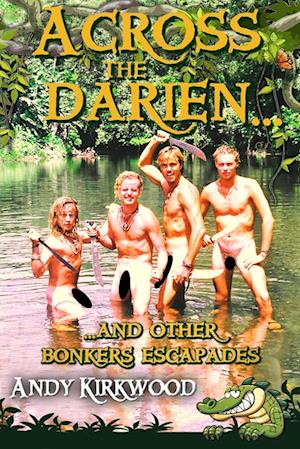 Across the Darien and other bonkers escapades