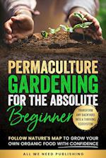 Permaculture Gardening for the Absolute Beginner