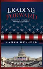 Leading Forward: The Benefit of Extending Presidential Terms 