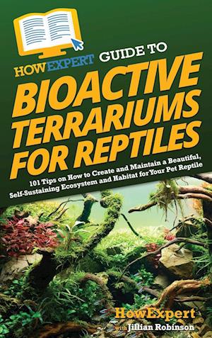 HowExpert Guide to Bioactive Terrariums for Reptiles