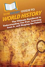 HowExpert Guide to World History