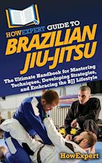 HowExpert Guide to Brazilian Jiu-Jitsu