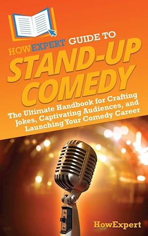 HowExpert Guide to Stand-Up Comedy