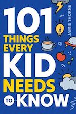 101 Things Every Kid Needs To Know 