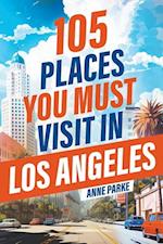 105 Places You Must Visit in Los Angeles 