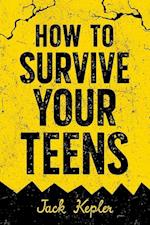 How to Survive Your Teens 