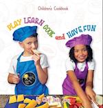 PLAY LEARN COOK and HAVE FUN