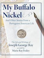 My Buffalo Nickel and Other Stories From a  Portuguese American Life