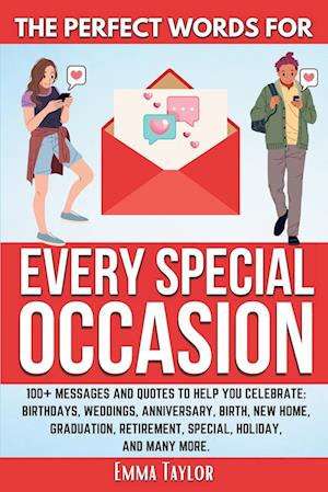 The Perfect Words for Every Special Occasion 100+ Messages and Quotes to Help You Celebrate