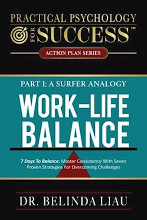 Practical Psychology For Success Work-Life Balance Part I A Surfer Analogy