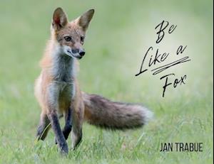 Be Like a Fox