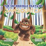 The Incredible Feats of SamSquatch