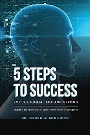 5 Steps to Success for the Digital Age and Beyond