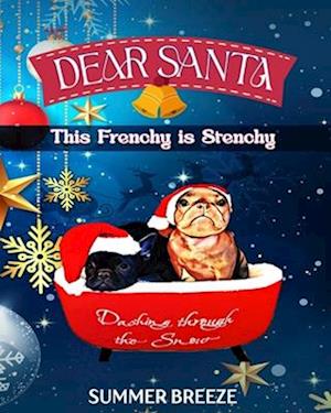 Dear Santa This Frenchy is Stenchy