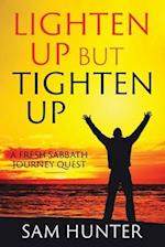 Lighten Up but Tighten Up: A Fresh Sabbath Journey Quest 