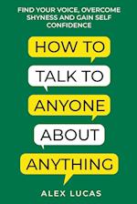 How to Talk to Anyone About Anything 