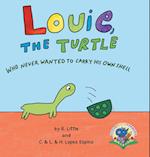 Louie, the Turtle Who Never Wanted to Carry His Own Shell