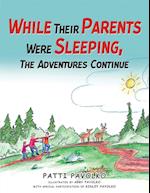 While Their Parents Were Sleeping, The Adventures Continue