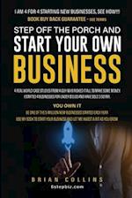 STEP OFF THE  PORCH AND START YOUR OWN BUSINESS
