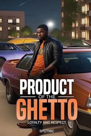 Product of the Ghetto