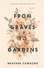 From Graves to Gardens