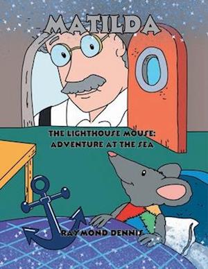 Matilda The Lighthouse Mouse: Adventure at the Sea