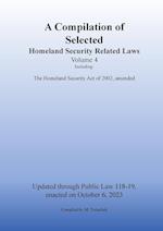Compilation of Homeland Security Related Laws Vol. 4 