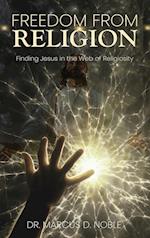 Freedom from Religion Finding Jesus in the Web of Religiosity