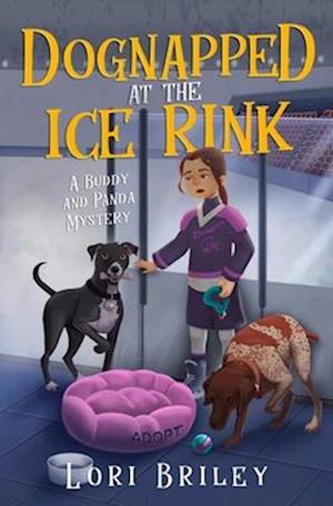 Dognapped at the Ice Rink: A Buddy and Panda Mystery