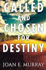 Called and Chosen For Destiny