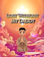 Lost Without My Daddy