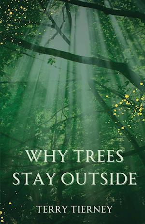 Why Trees Stay Outside