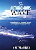 THE AUTONOMOUS WAVE. THE RISE AND IMPACT OF AUTONOMOUS SHIPS AND AUTONOMOUS SHIP MANAGEMENT COMPANIES