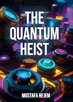 The Quantum  Heist