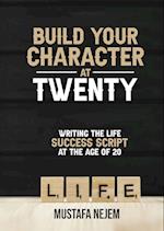 Build Your  Character at Twenty