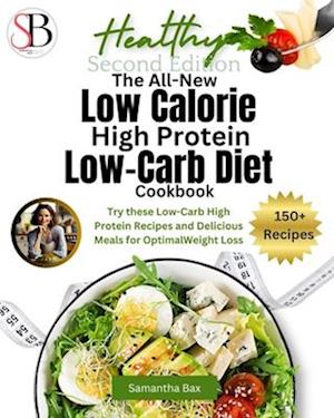 The All-New Low Calorie High Protein Low-Carb Diet (Cookbook)